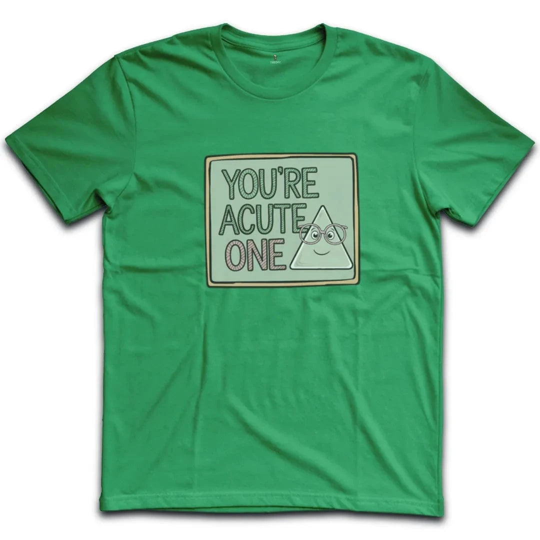 You're Acute One T-Shirt