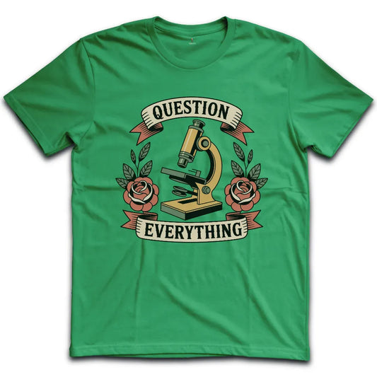 Question Everything T-Shirt