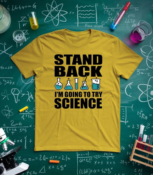 Stand Back Im Going To Try Science T-Shirt