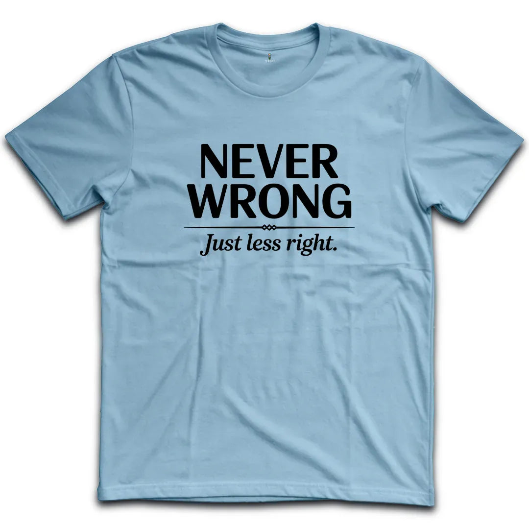 Never Wrong T-Shirt