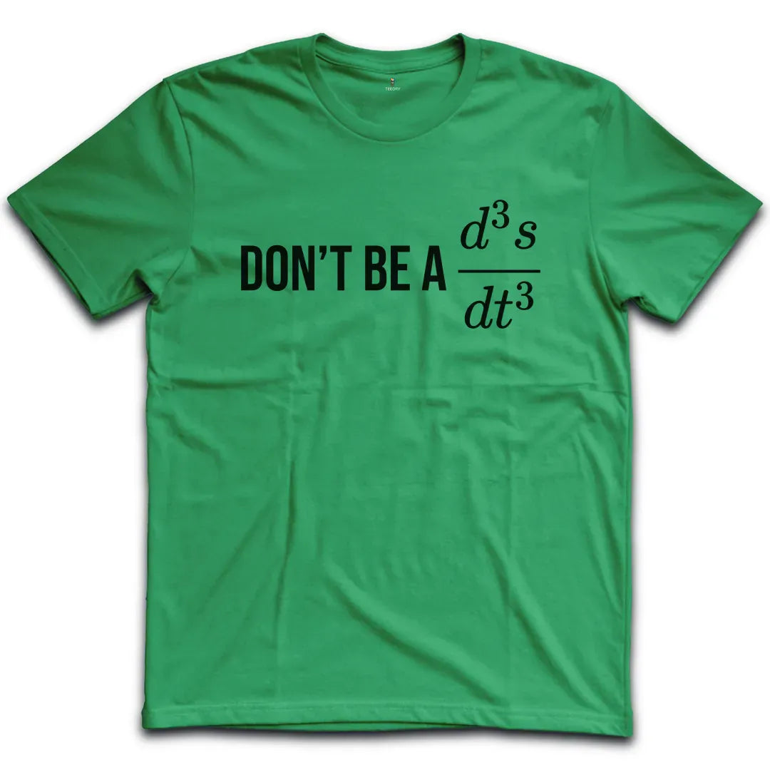 Dont Be A T-Shirt