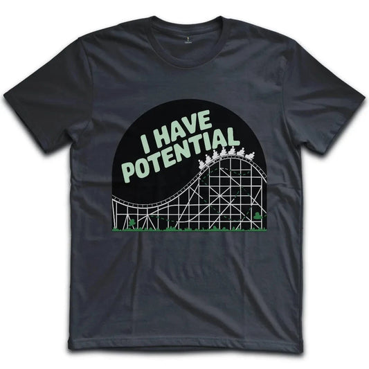 I Have Potential T-Shirt