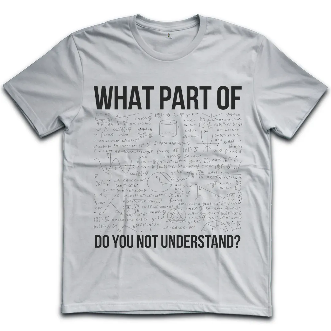 What Part You Not Understand T-Shirt