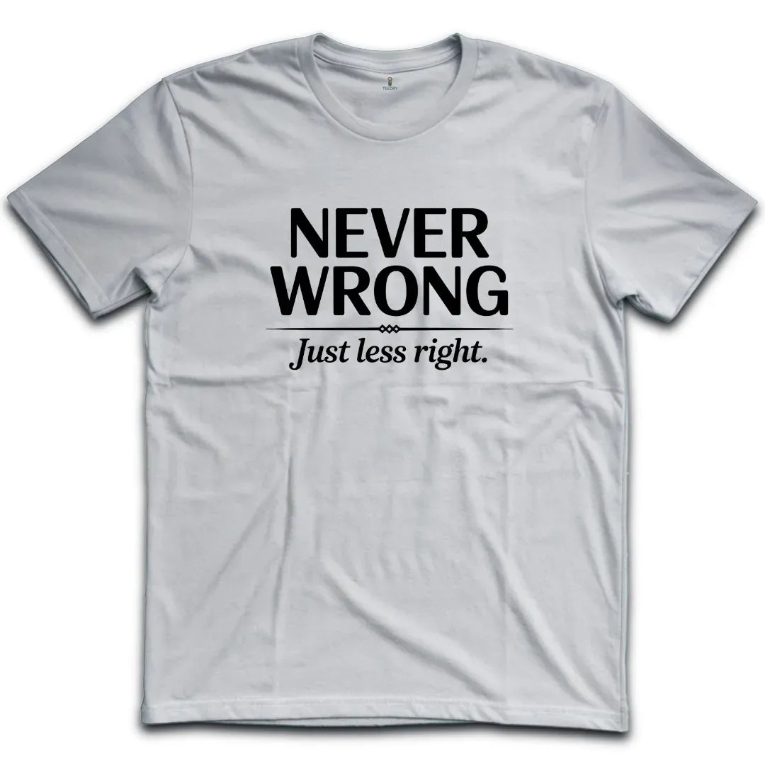Never Wrong T-Shirt