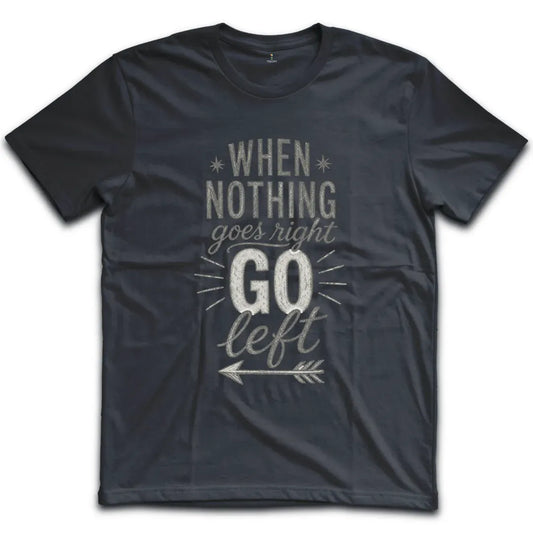 Nothing Goes Right Gray T-Shirt