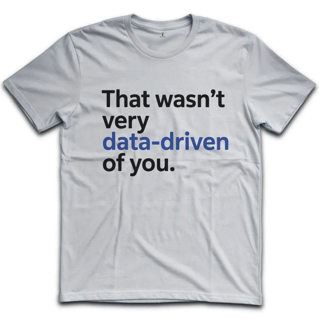 Wasnt Data Driven T-Shirt