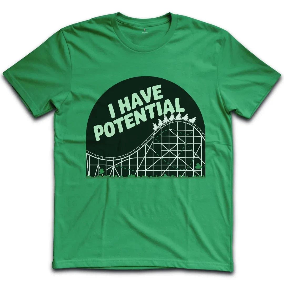 I Have Potential T-Shirt