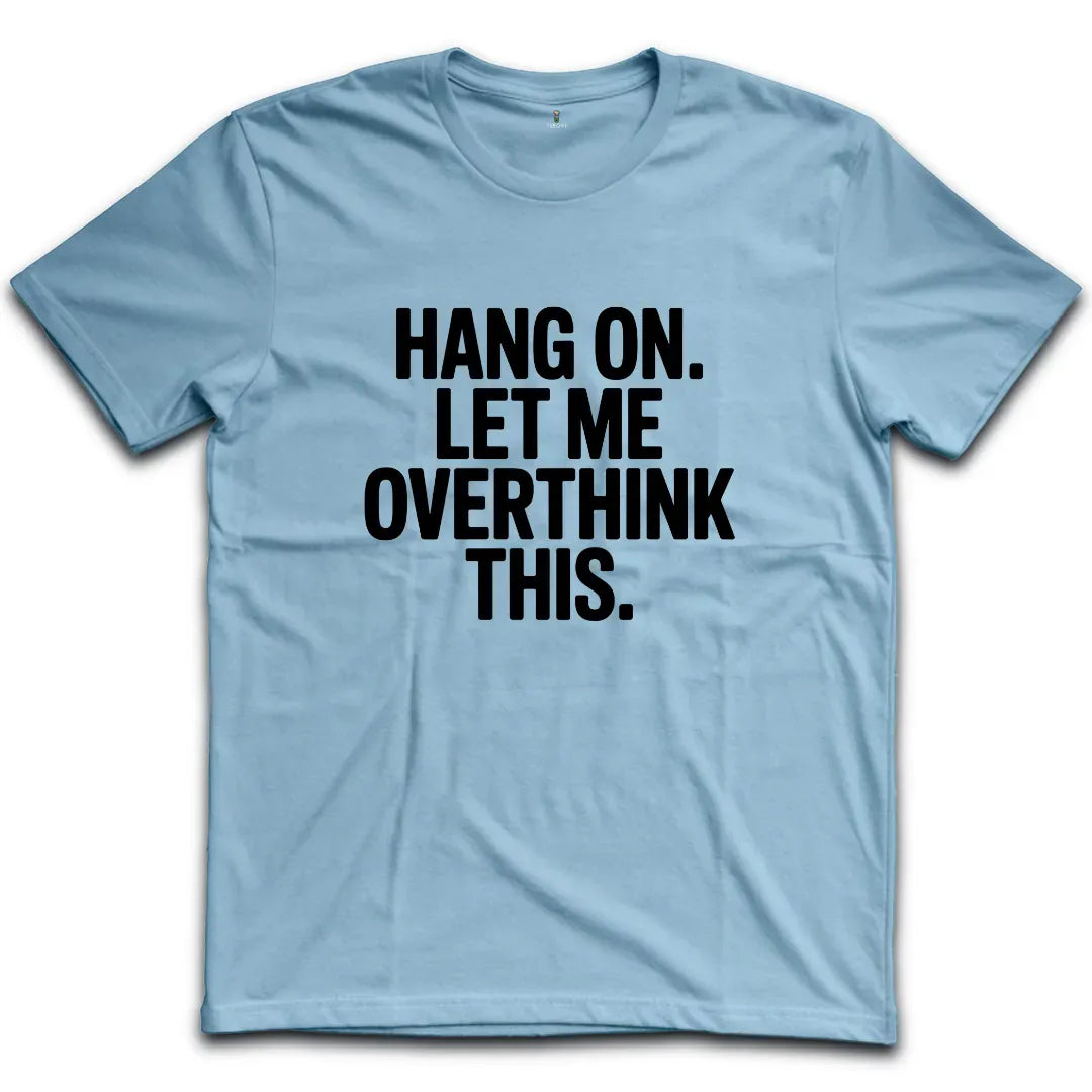Overthink this T-Shirt