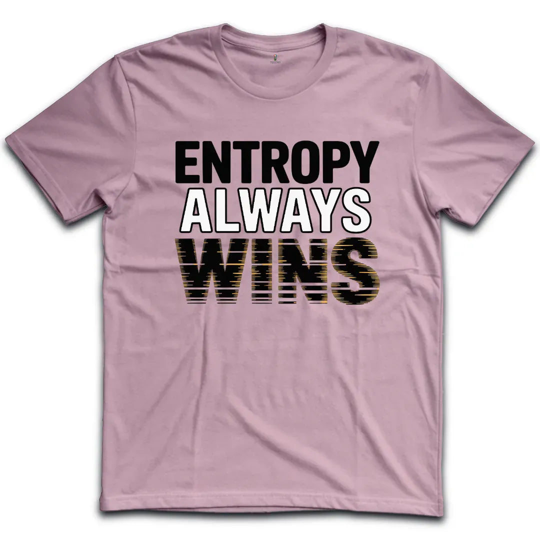 Entropy Always Wins T-Shirt