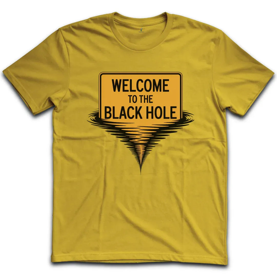Welcome To The Balck Hole T-Shirt