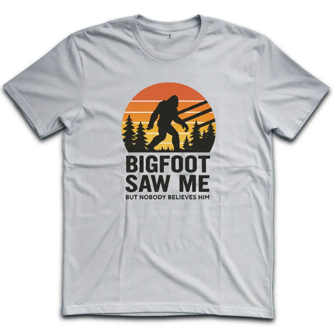 Bigfoot Saw Me T-Shirt