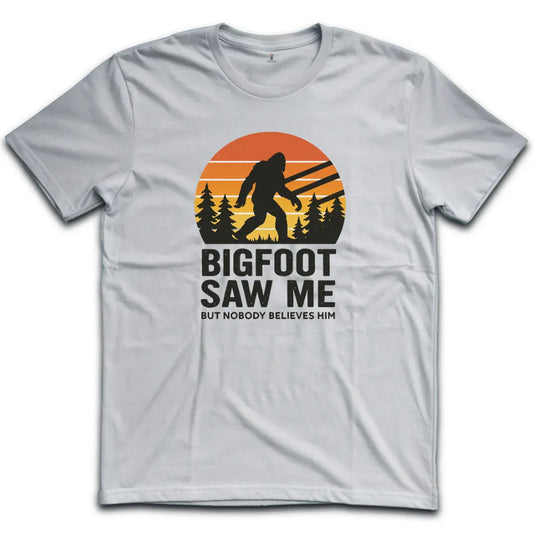 Bigfoot Saw Me T-Shirt