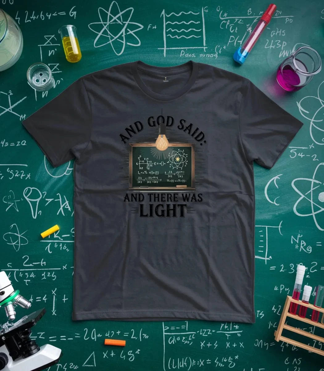 And God Said And There Was Light T-Shirt