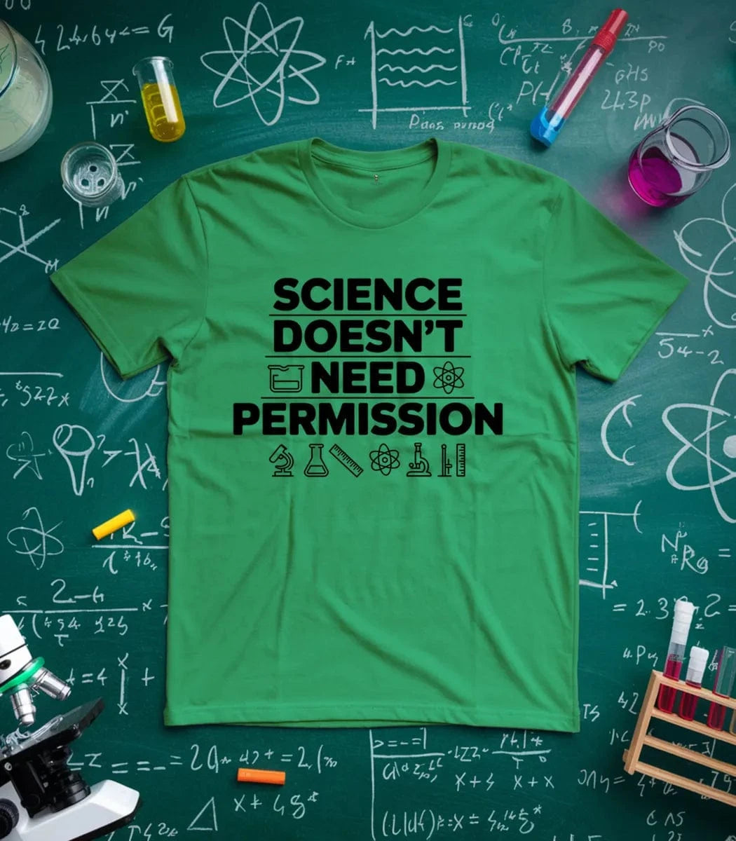 Science Doesn't Need Permission T-Shirt