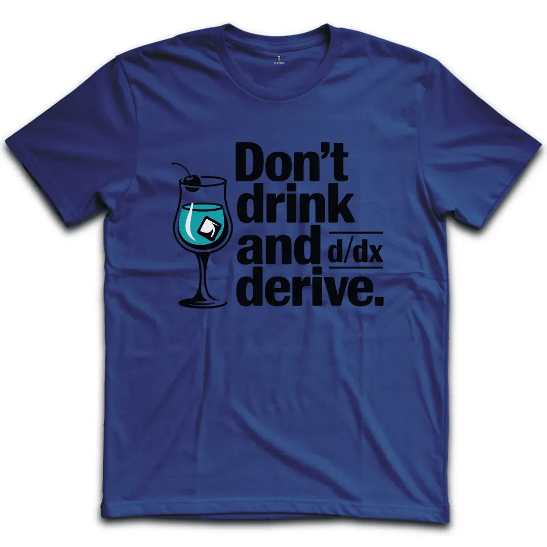 Drink And Derive T-Shirt