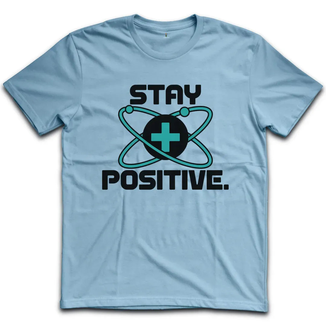 Stay Positive T-Shirt