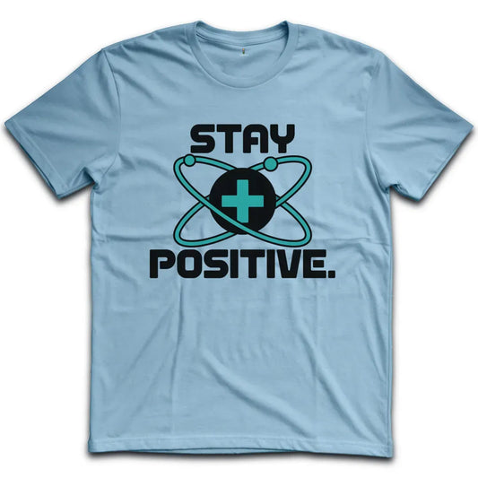 Stay Positive T-Shirt