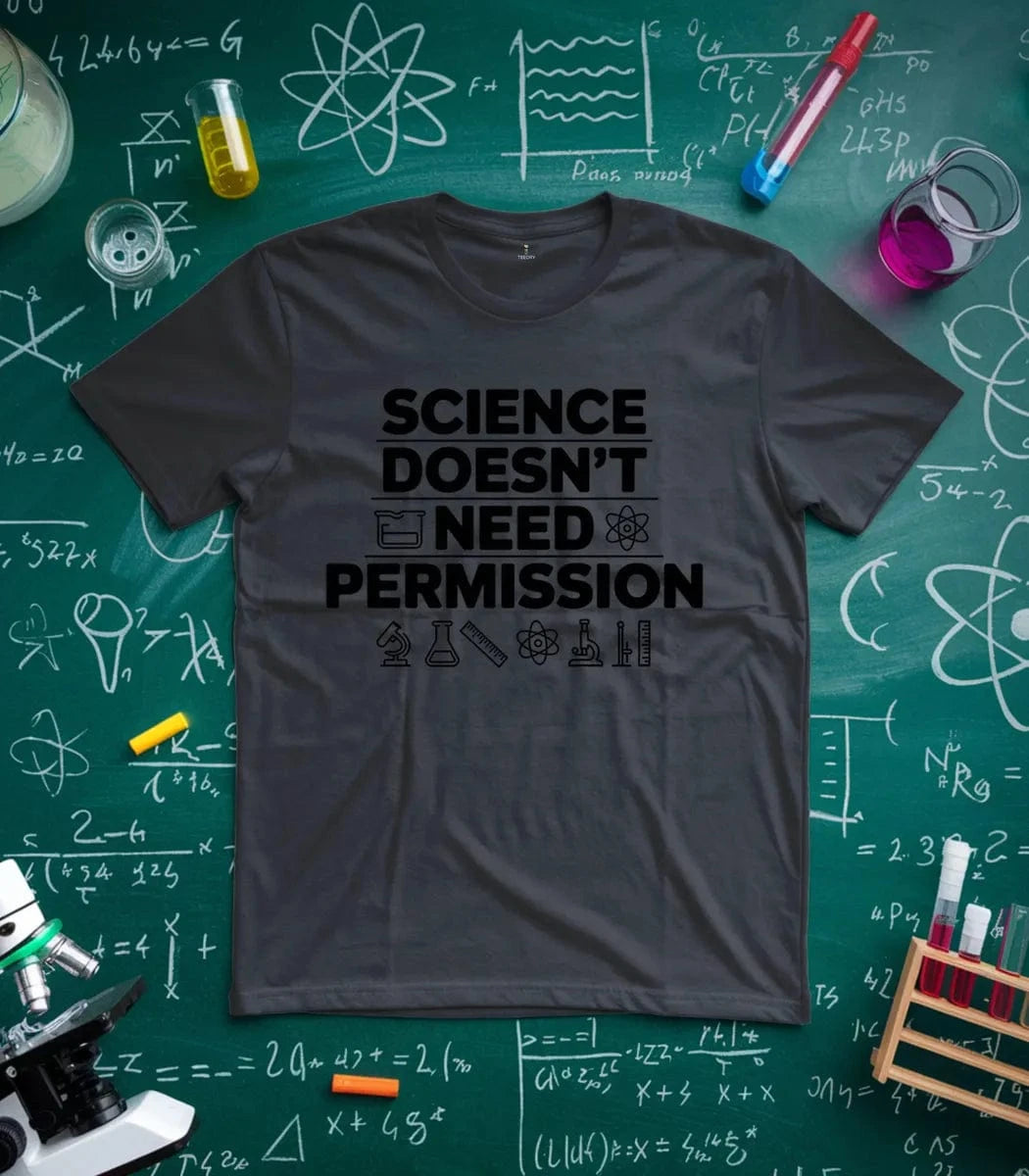 Science Doesn't Need Permission T-Shirt