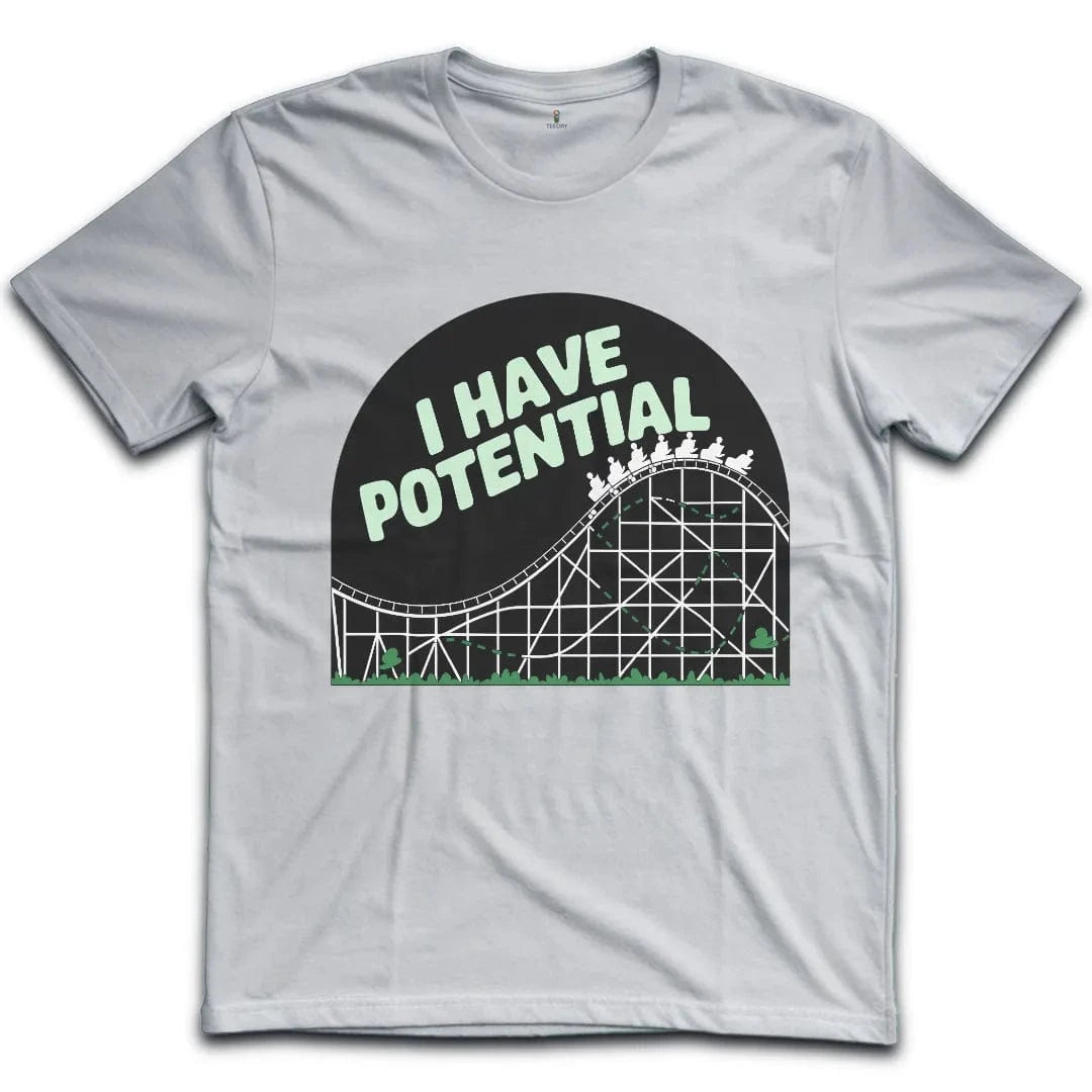 I Have Potential T-Shirt