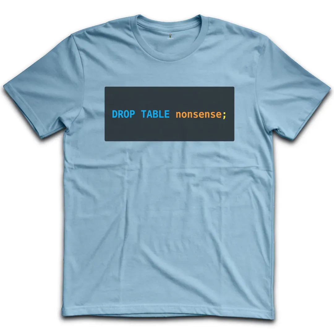 Drop Table T-Shirt