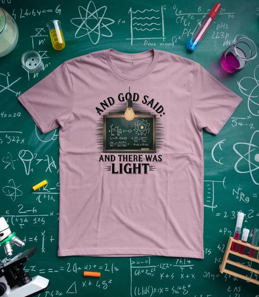 And God Said And There Was Light T-Shirt