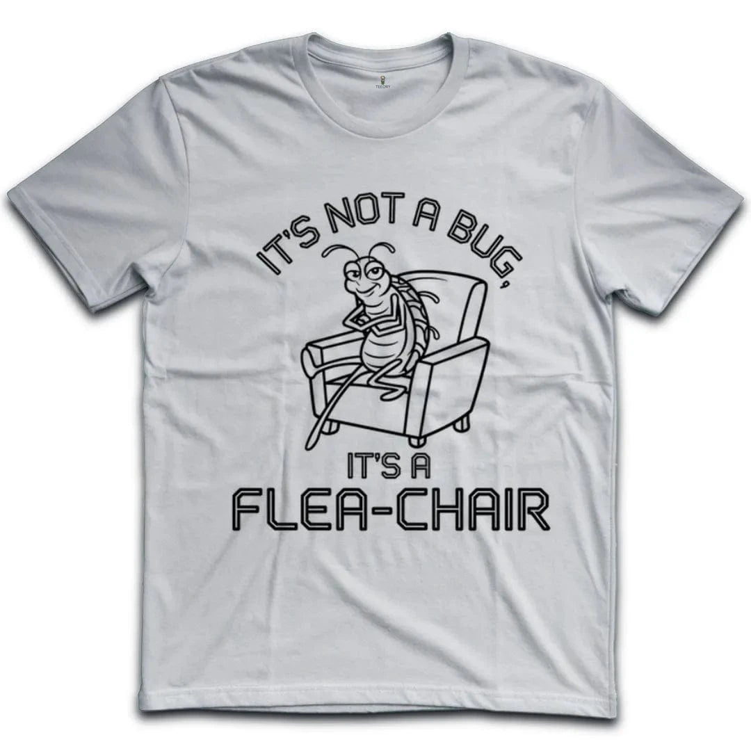 It's Not A Bug It's A Flea-Chair T-Shirt