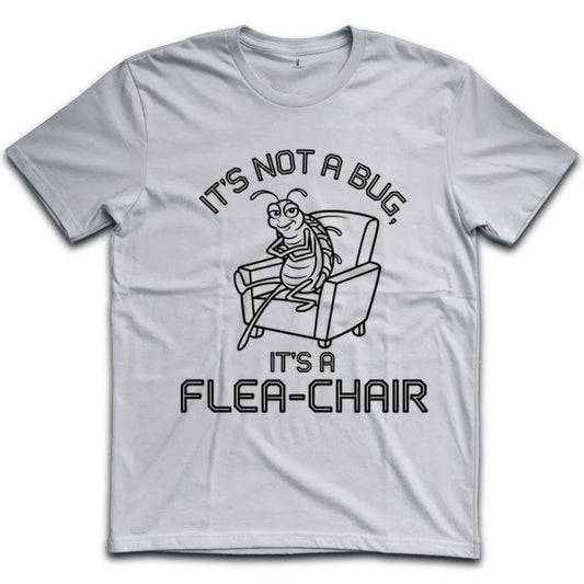 It's Not A Bug It's A Flea-Chair T-Shirt