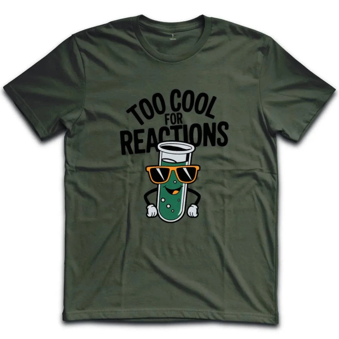 Too Cool For Reactions T-Shirt