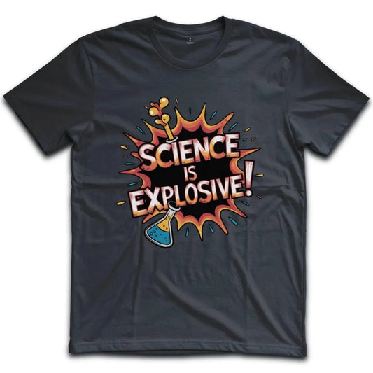 Science Is Explosive T-Shirt