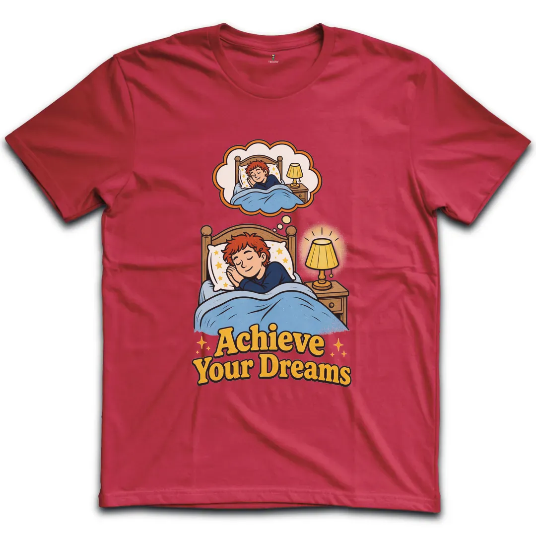 Achieve Your Dreams T-Shirt
