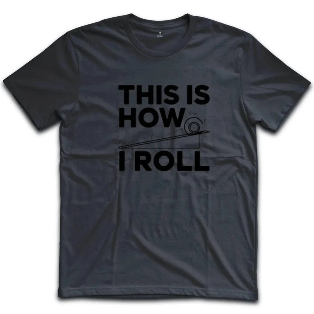 This Is How I Roll T-Shirt