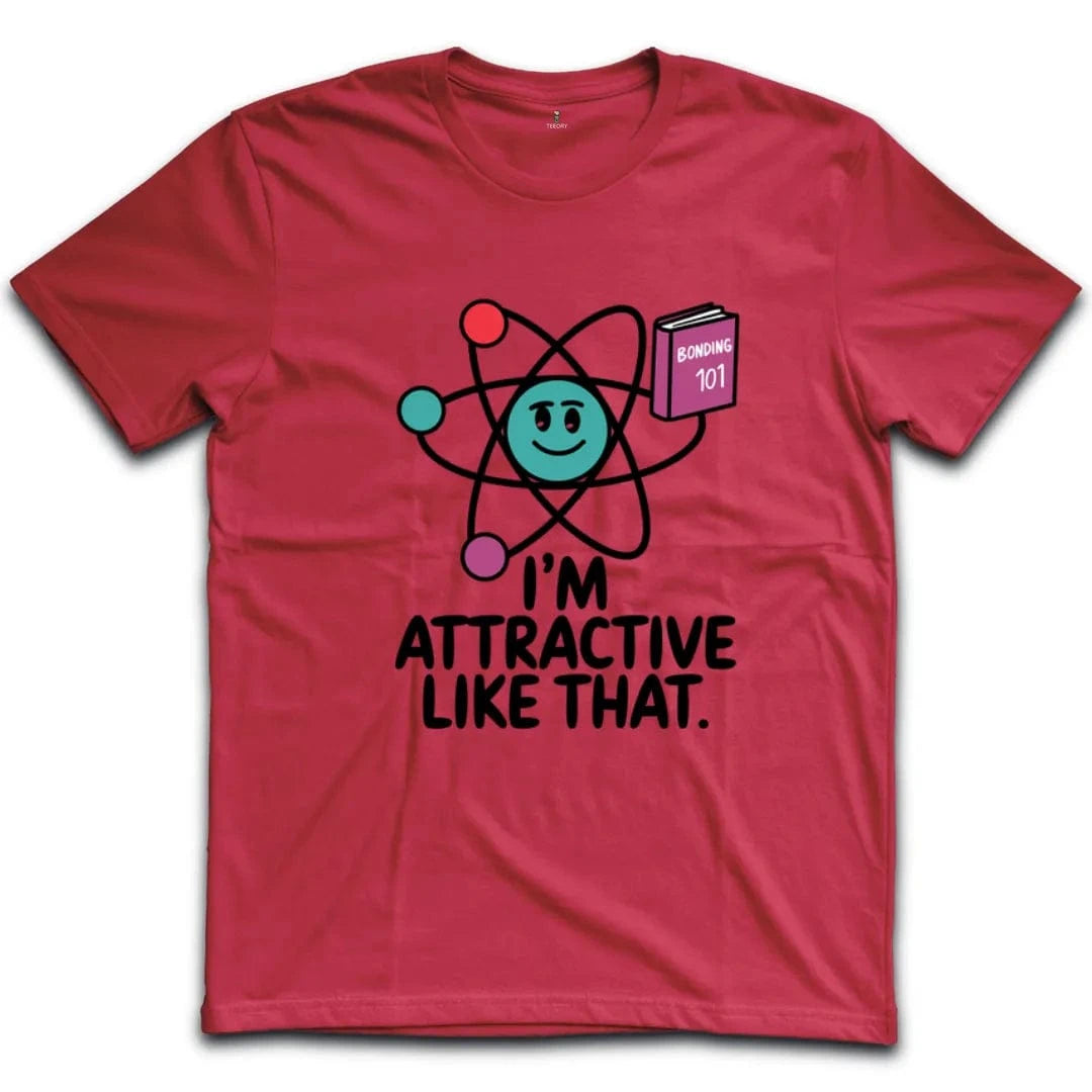 I'm Attractive Like That T-Shirt