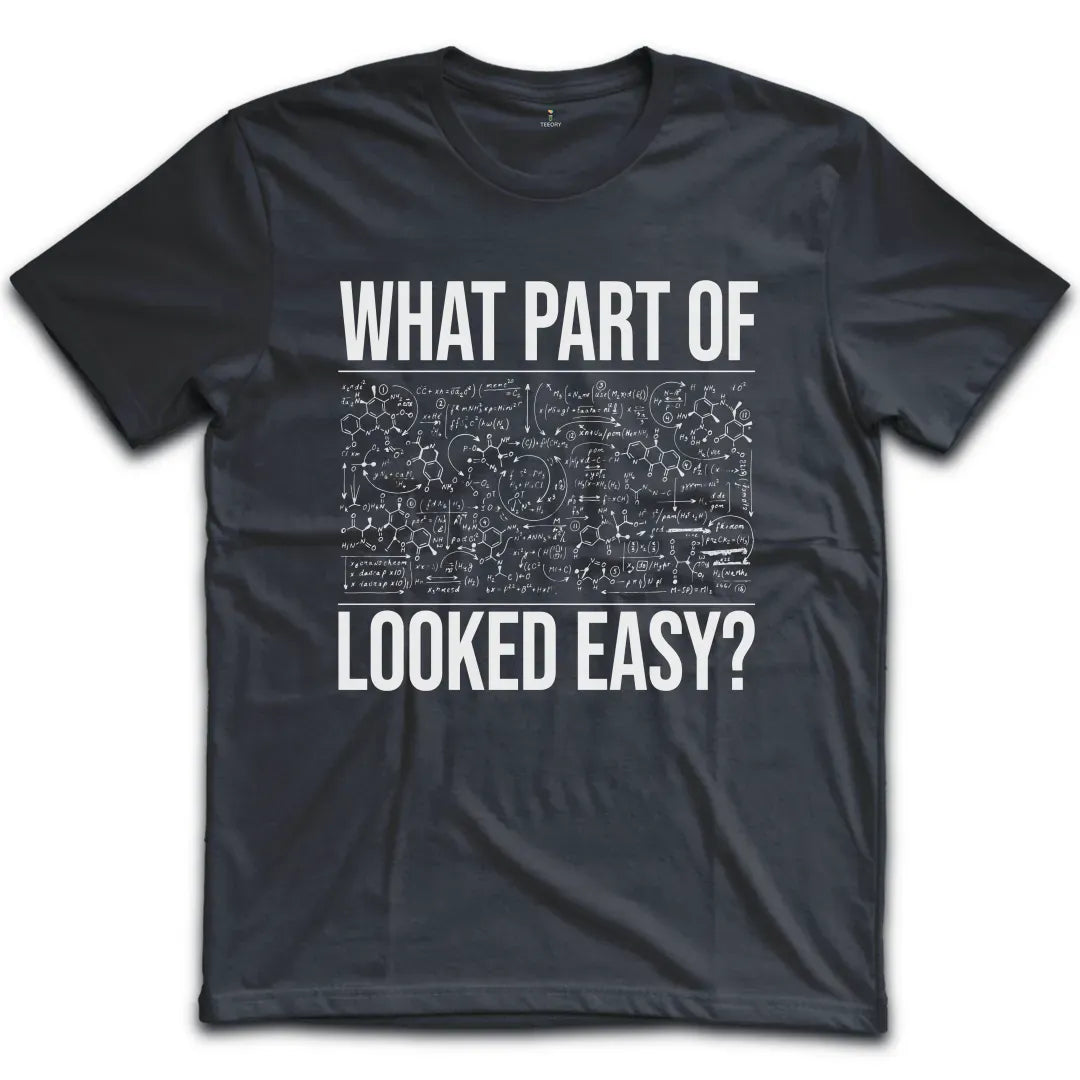 Chemistry Looked Easy T-Shirt