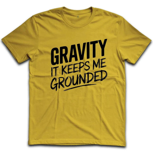 Gravity It Keeps Me Grounded T-Shirt