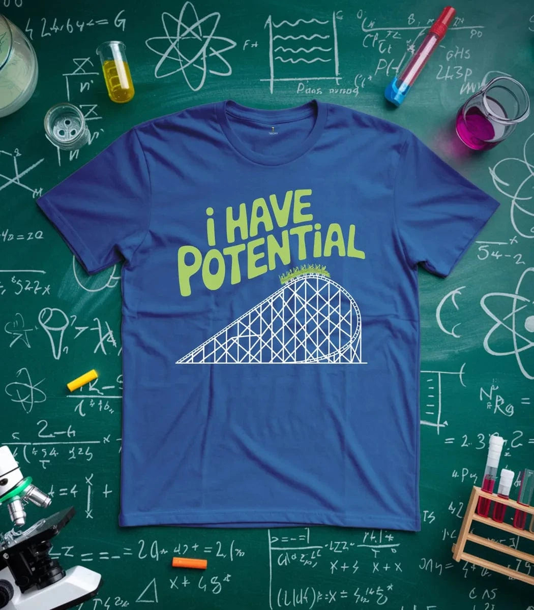 I Have Potential T-Shirt