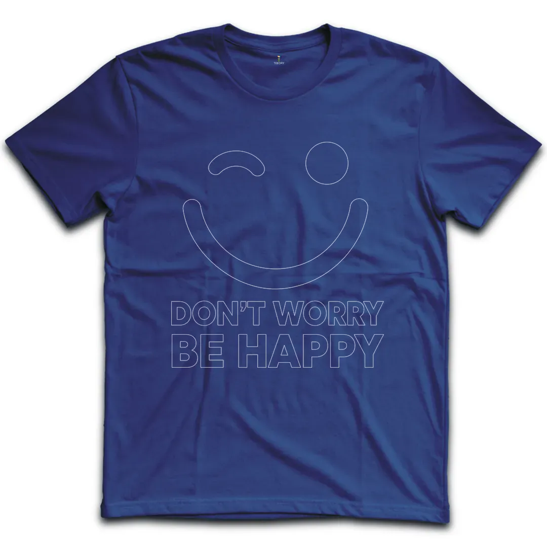 Dont Worry Be Happy T-Shirt