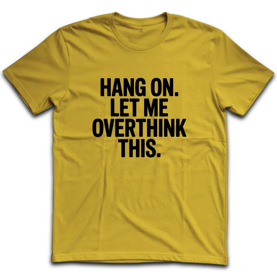 Overthink this T-Shirt