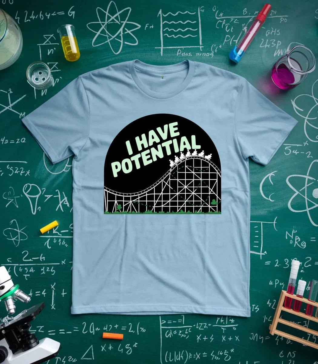 I Have Potential T-Shirt