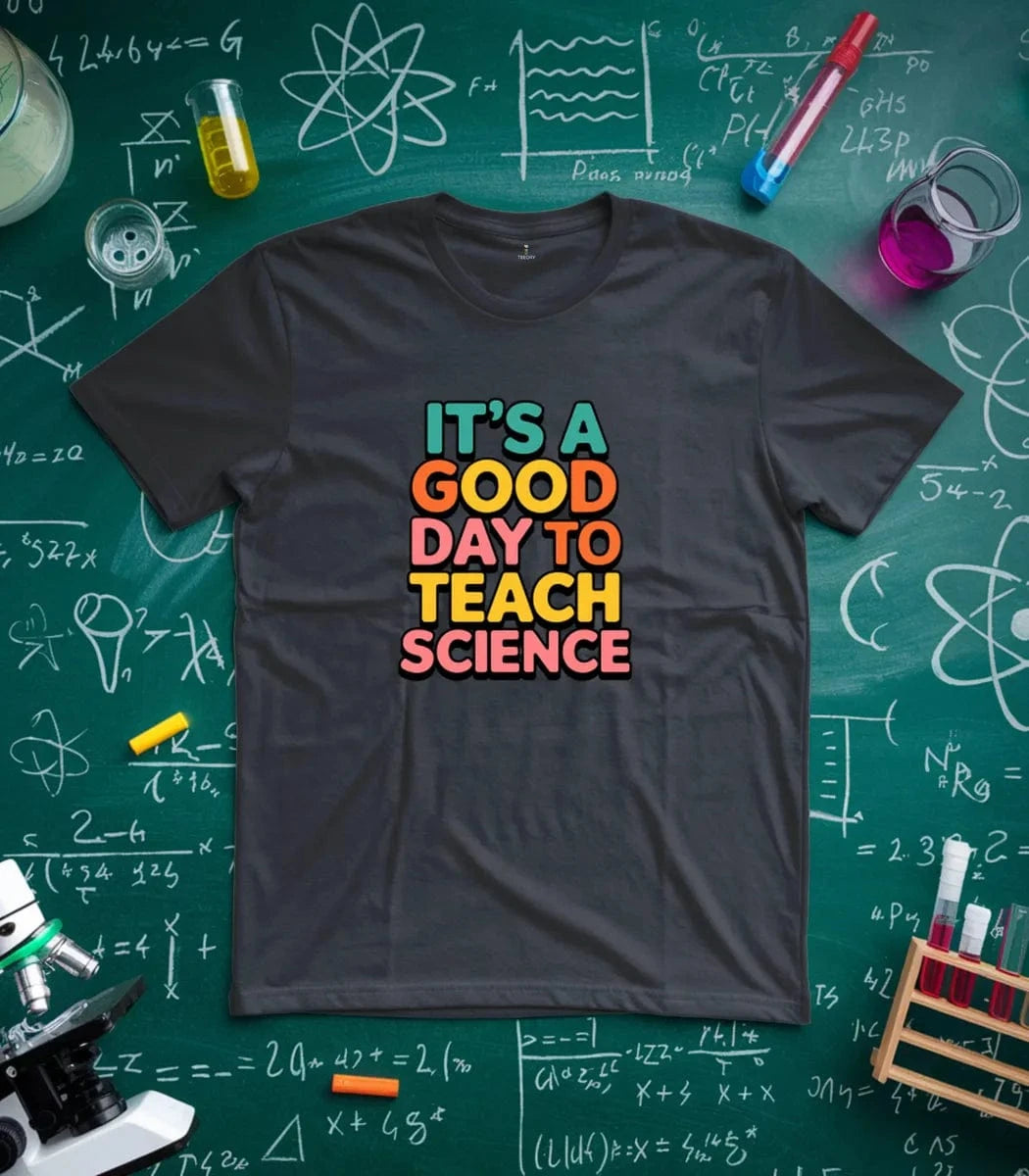 It's A Good Day To Teach Science T-Shirt