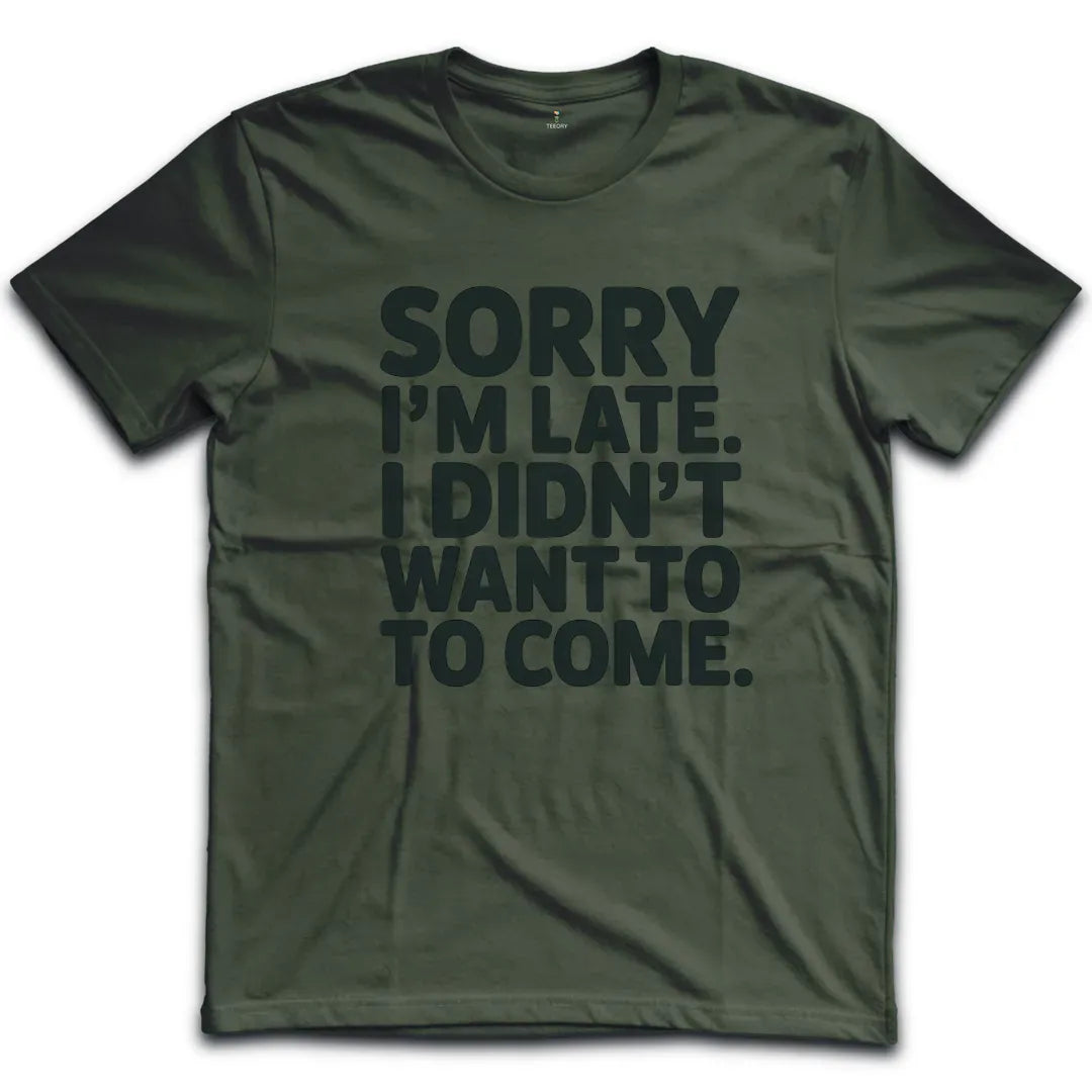 Sorry Im Late T-Shirt