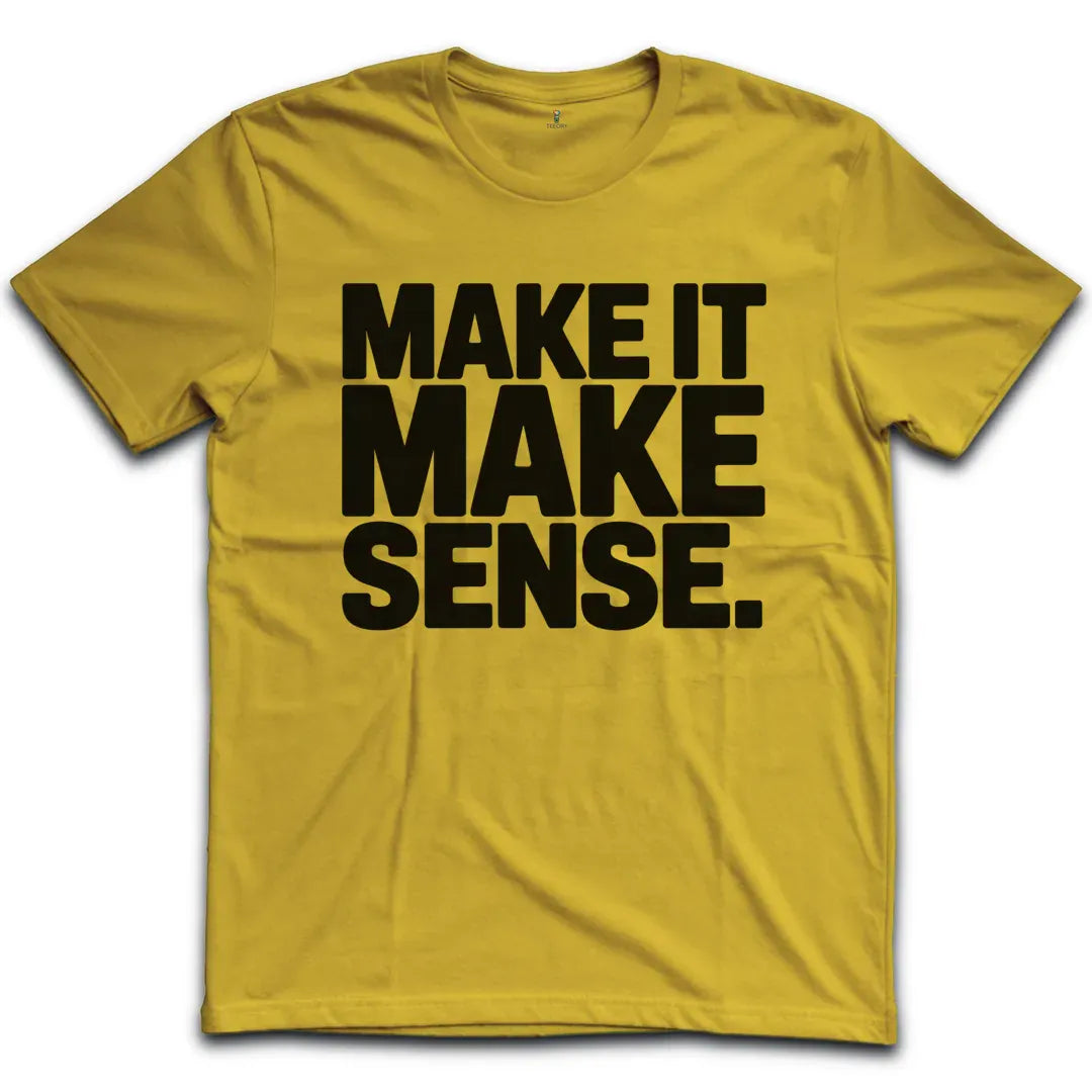 Make Sense T-Shirt