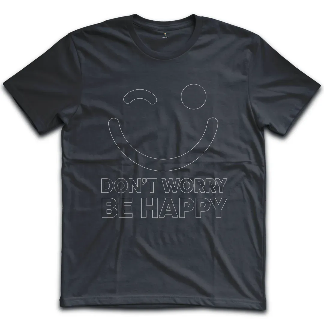Dont Worry Be Happy T-Shirt