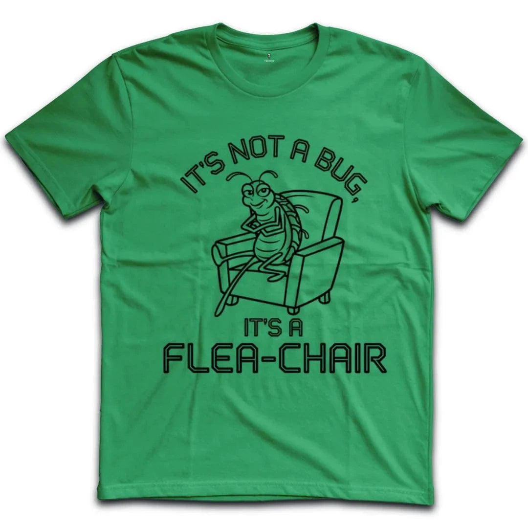 It's Not A Bug It's A Flea-Chair T-Shirt