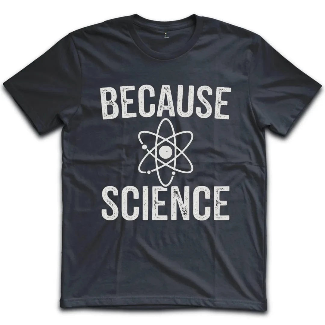 Because Science T-Shirt
