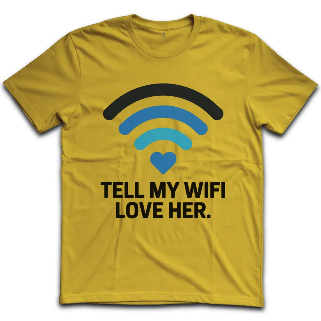 Tell My Wifi Love T-Shirt