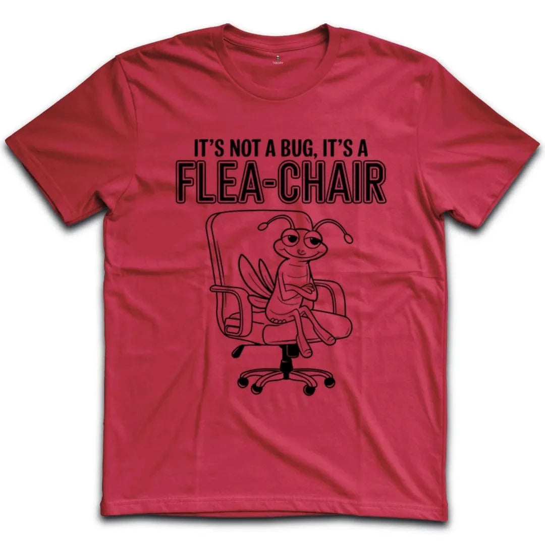 Its Not A Bug Its A Flea Chair T-Shirt