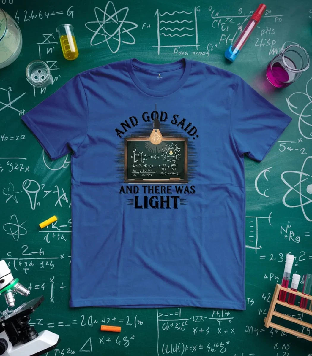 And God Said And There Was Light T-Shirt