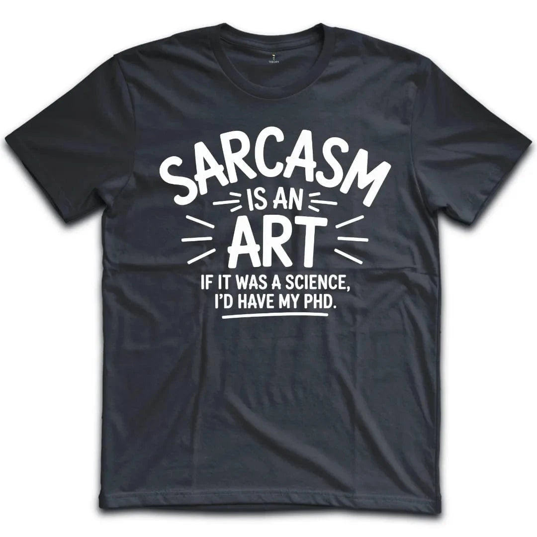 Sarcasm PhD T-Shirt