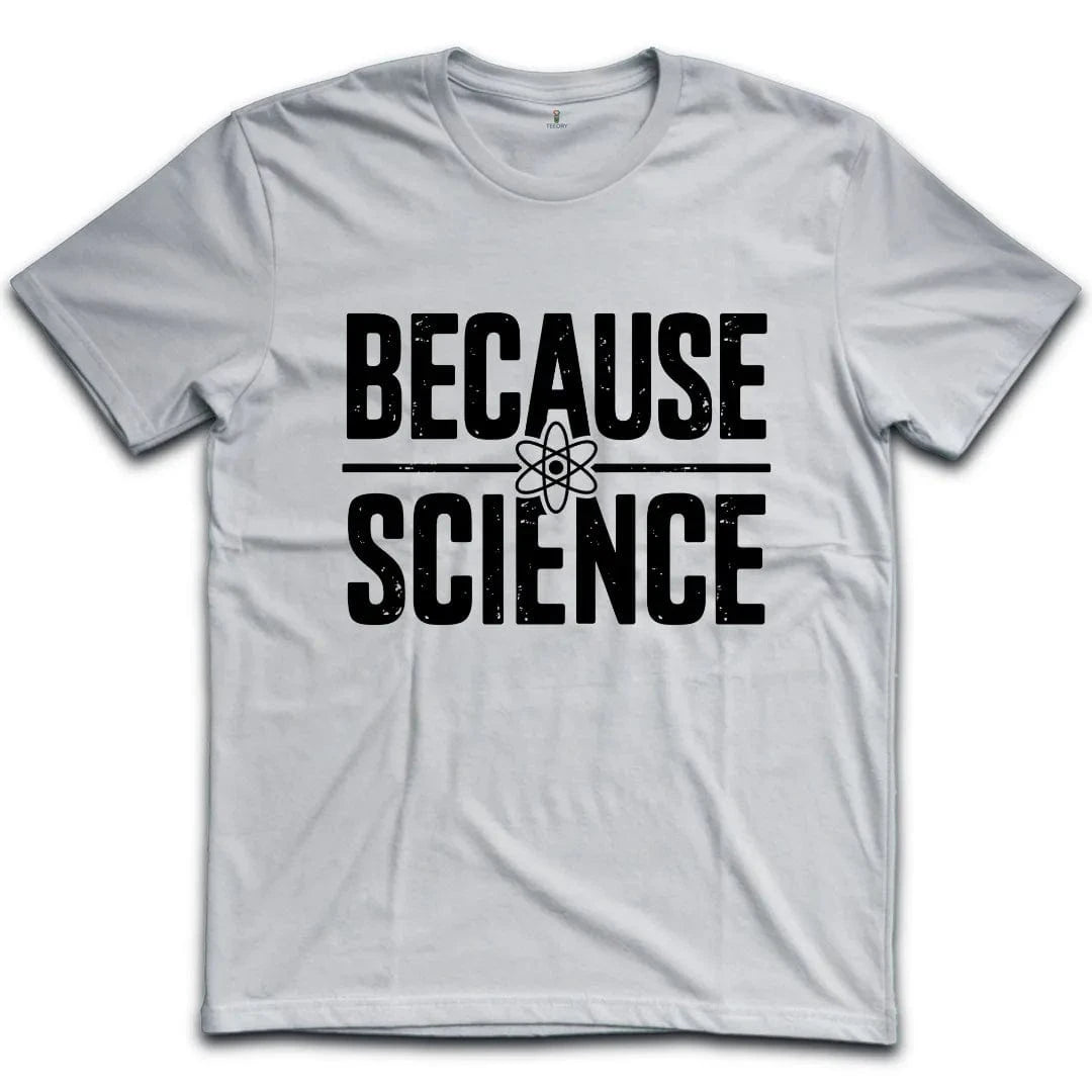 Because Science T-Shirt