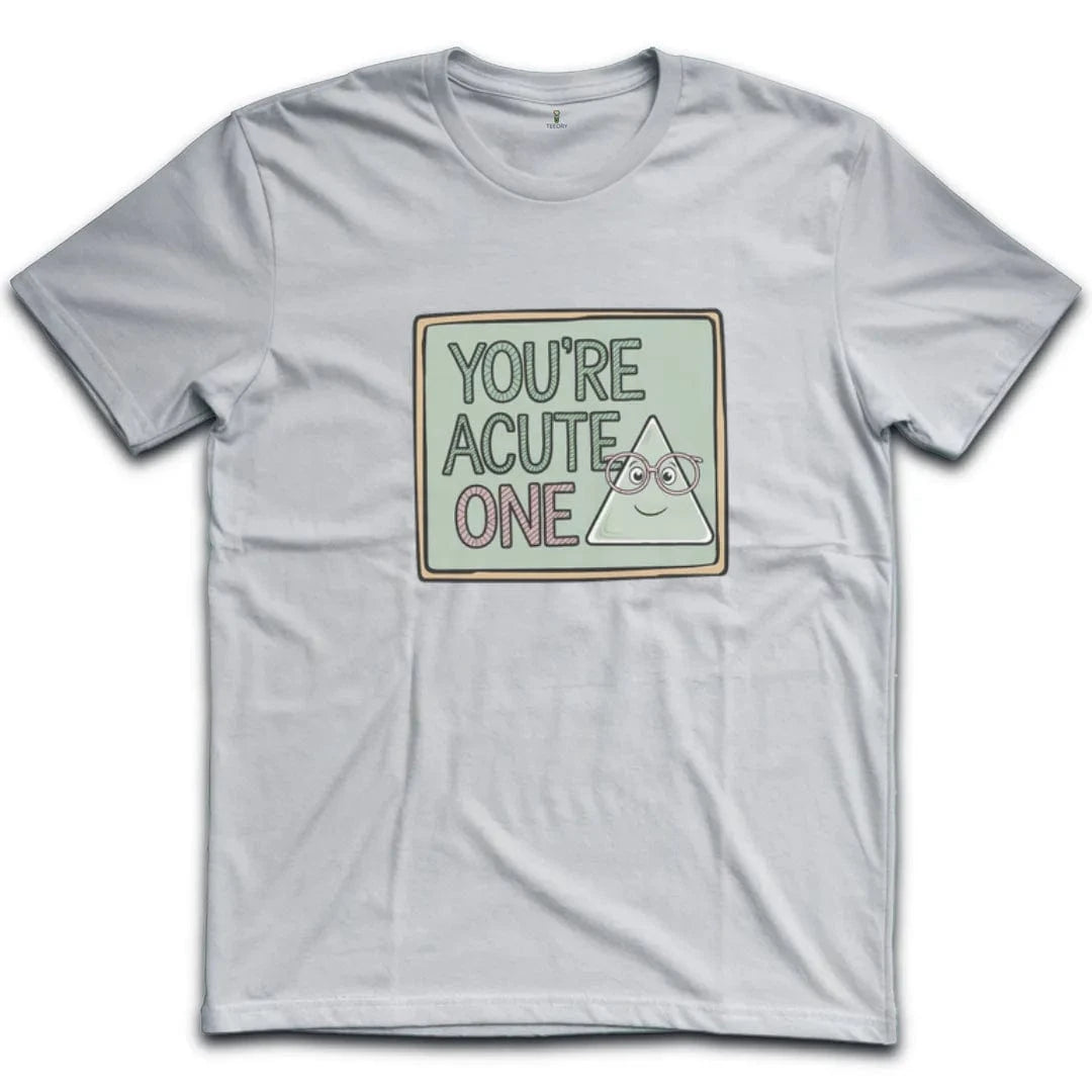 You're Acute One T-Shirt